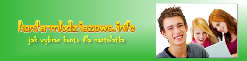 konta młodzieżowe - jak wybrać konto bankowe dla nastolatka