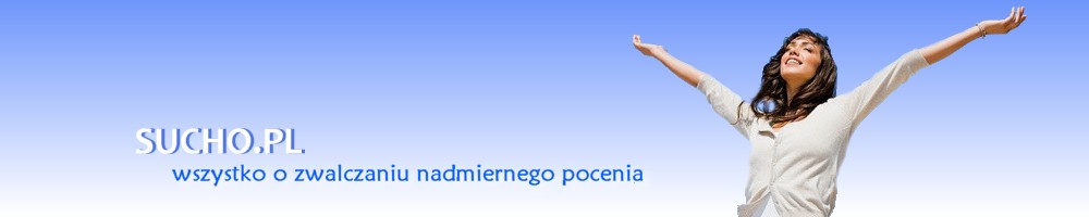 Sucho.pl - wszystko o zwalczaniu nadmiernego pocenia